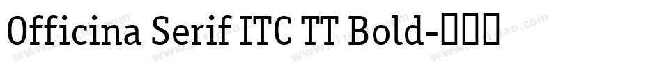 Officina Serif ITC TT Bold字体转换
